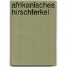 Afrikanisches Hirschferkel by Jesse Russell