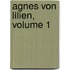 Agnes Von Lilien, Volume 1