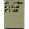 Air Service Medical Manual by United States. War Dept. Aeronautics
