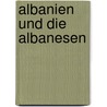 Albanien Und Die Albanesen door Effendi Wassa