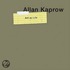 Allan Kaprow - Art as Life