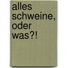 Alles Schweine, oder was?! by Alice Briere-Haquet