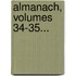 Almanach, Volumes 34-35...