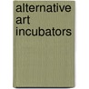 Alternative Art Incubators door Nicole Gordillo