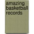 Amazing Basketball Records