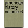American History  Volume 6 door Jacob Abbott