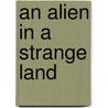 An Alien in a Strange Land by Anthony Dancer