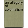 An Allegory of Colonialism by Jane Simon