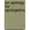 An Apology for Apologetics door Paul J. Griffiths