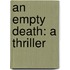An Empty Death: A Thriller