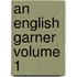 An English Garner Volume 1
