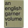 An English Garner Volume 1 door Thomas Seccombe
