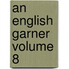 An English Garner Volume 8 door Thomas Seccombe
