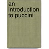 An Introduction To Puccini door Thomson Smillie