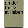 An der Theiss : Stillleben door Friedrich Uhl