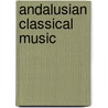 Andalusian Classical Music door Frederic P. Miller