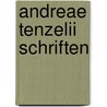 Andreae Tenzelii Schriften door Andreas Tenzellus