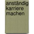 Anständig Karriere machen