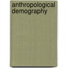 Anthropological Demography door Bharathi K.
