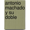 Antonio Machado y su doble door Eduardo Jimenez Mayo