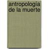 Antropología De La Muerte by Elizabeth Huaita