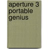 Aperture 3 Portable Genius by Josh Anon