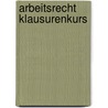 Arbeitsrecht Klausurenkurs door Ulrich Preis