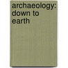 Archaeology: Down to Earth door Dr Robert L. Kelly