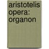 Aristotelis Opera: Organon