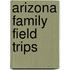 Arizona Family Field Trips