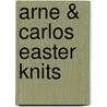 Arne & Carlos Easter Knits door Carlos Zachrison