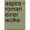 Aspira - Roman einer Wolke door Lasswitz Kurd