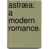 Astræa: a modern romance. door H. Musgrave