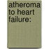Atheroma to Heart Failure: