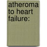 Atheroma to Heart Failure: door Robert H. Anderson
