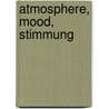 Atmosphere, Mood, Stimmung by Hans Ulrich Gumbrecht