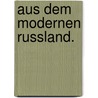 Aus dem modernen Russland. door Stern Bernhard