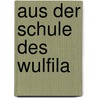 Aus der Schule des Wulfila by Kauffmann Friedrich