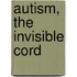 Autism, the Invisible Cord
