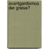Avantgardismus der Greise?