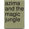 Azima and the Magic Jungle door Michael Phillips