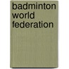 Badminton World Federation by Jesse Russell