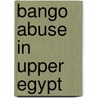 Bango abuse in Upper Egypt door Heba Yassa