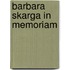 Barbara Skarga in Memoriam