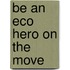 Be an Eco Hero on the Move