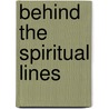 Behind the Spiritual Lines door R.J. Ellis