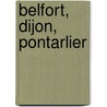 Belfort, Dijon, Pontarlier door Steinbeck J.