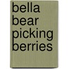 Bella Bear Picking Berries door Osanna Kazezian Rosa