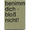 Benimm dich - bloß nicht! door Franziska Gehm