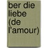 Ber Die Liebe (de L'Amour)